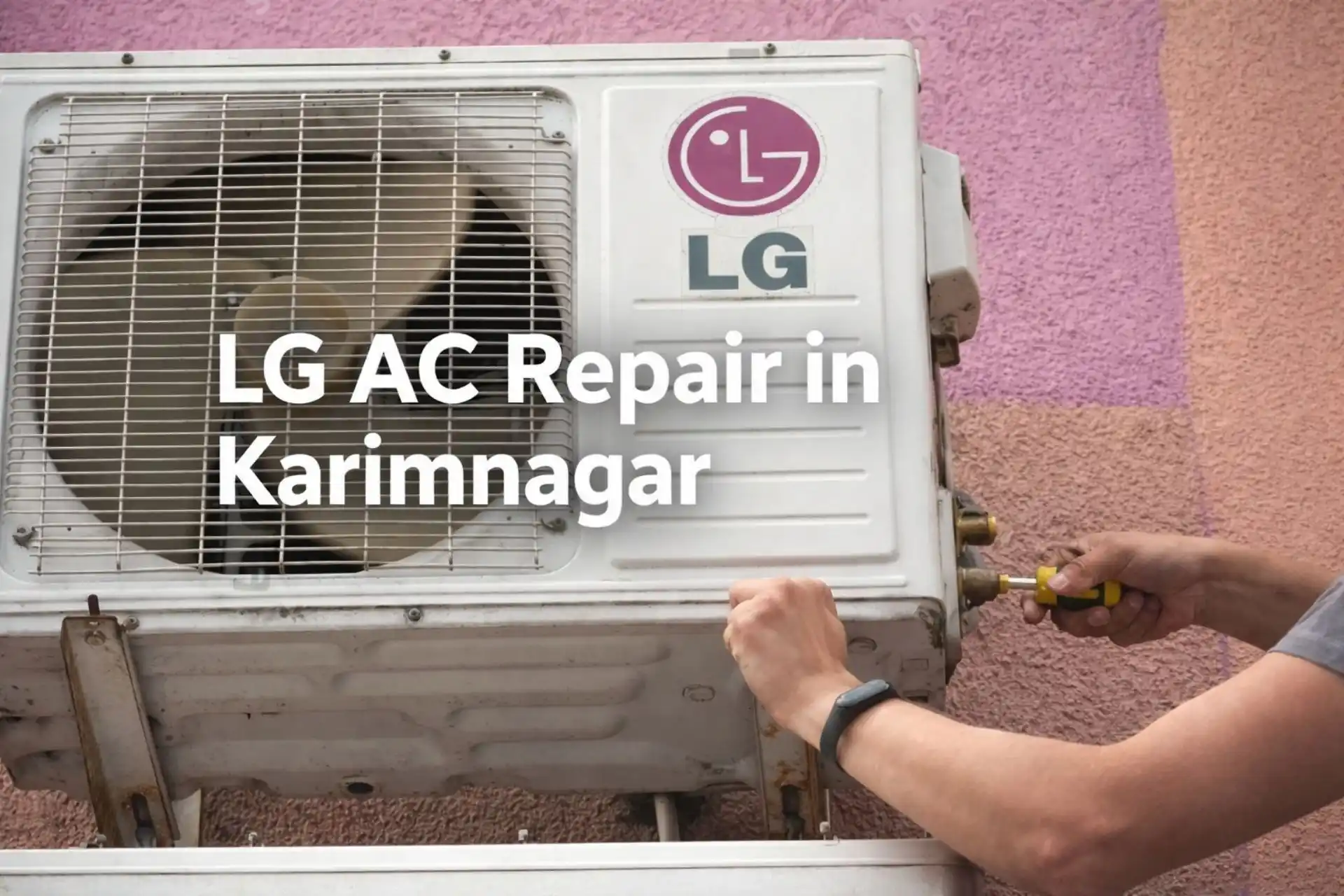 Technician repairing LG air conditioner outdoor unit during LG AC repair service in Karimnagar.